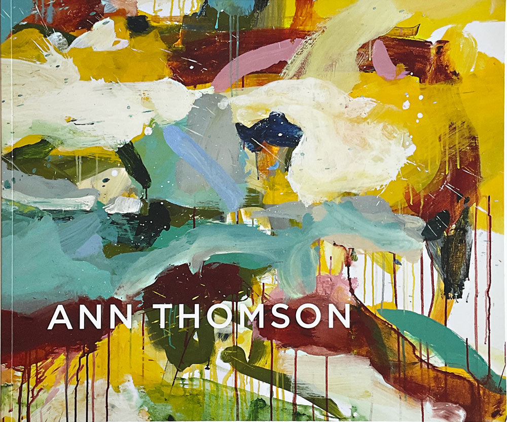 Ann Thomson - Curated by Terence Maloon for S.H. Ervin Gallery Exhibition Catalogue. 